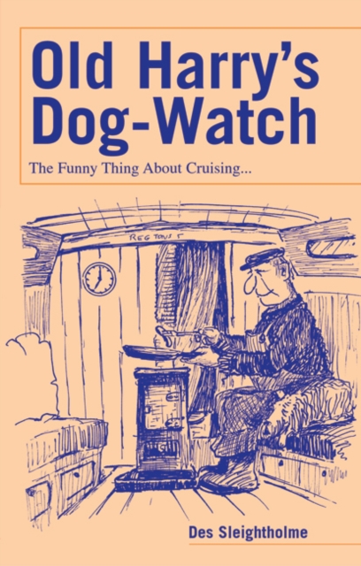 Old Harry's Dog-watch : The Funny Thing About Cruising..., Paperback / softback Book