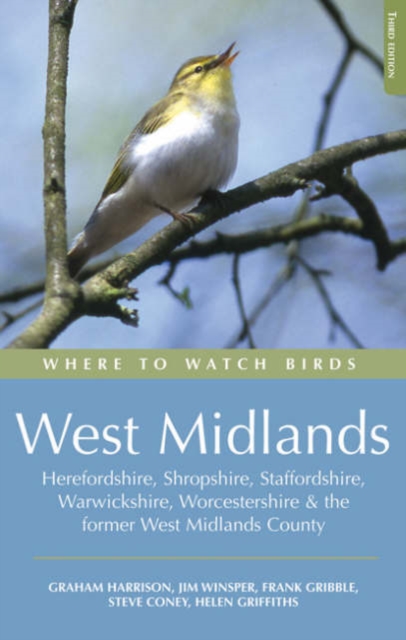 Where to Watch Birds in the West Midlands : Herefordshire, Shropshire, Staffordshire, Warwickshire, Worcestershire and the former West Midlands, Paperback / softback Book