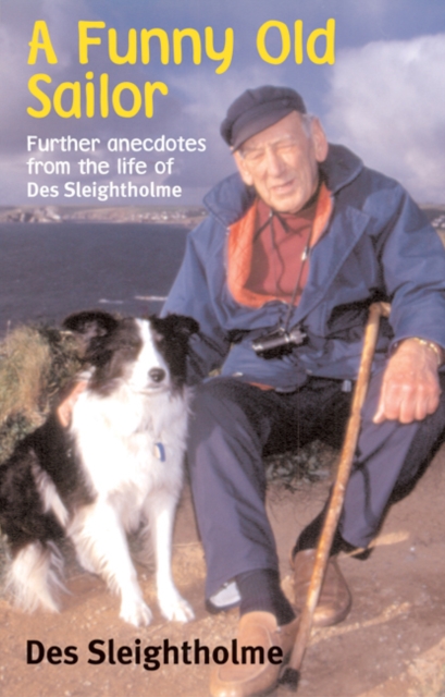 A Funny Old Sailor : Further Anecdotes from the Life of Des Sleightholme, Paperback / softback Book