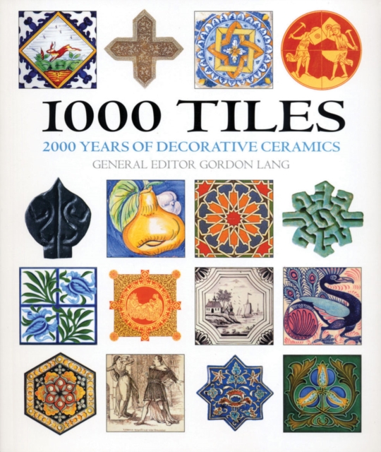 1000 Tiles : Two Thousand Years of Decorative Ceramics, Paperback / softback Book