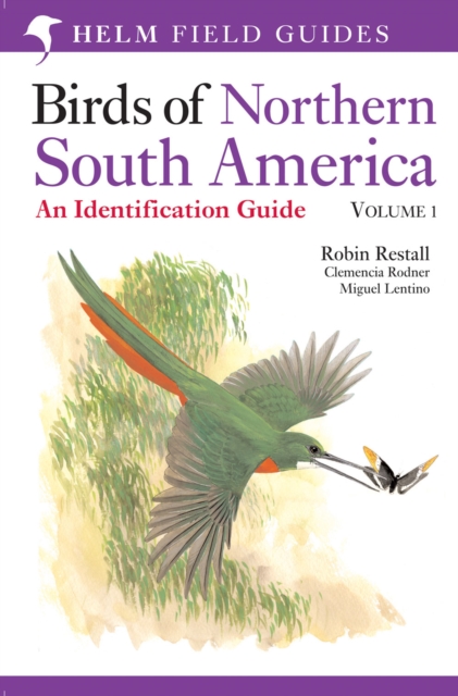 Birds of Northern South America: An Identification Guide : Species Accounts, Paperback / softback Book