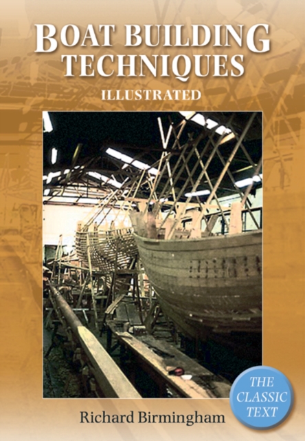 Boatbuilding Techniques Illustrated : The Classic Text, Paperback / softback Book