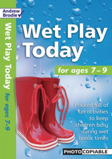 AB West Play Today 7-9 : Packed Full of Fun Activities to Keep Children Busy During Wet Break Times, Paperback Book