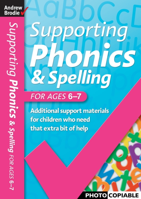 Supporting Phonics and Spelling : For Ages 6-7, Paperback Book