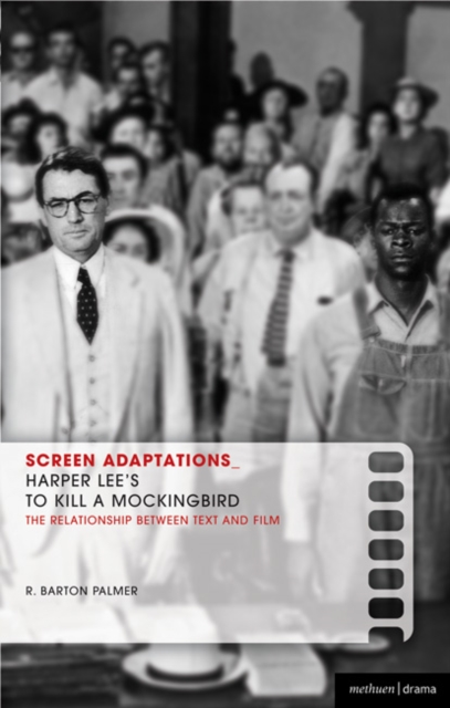 Screen Adaptations: To Kill a Mockingbird : A close study of the relationship between text and film, Paperback / softback Book