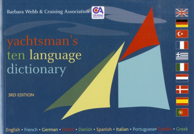 Yachtsman's Ten Language Dictionary : English, French, German, Dutch, Danish, Spanish, Italian, Portuguese, Turkish, Greek, Paperback / softback Book
