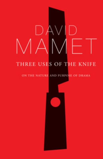 Three Uses Of The Knife : On the Nature and Purpose of Drama, Paperback / softback Book