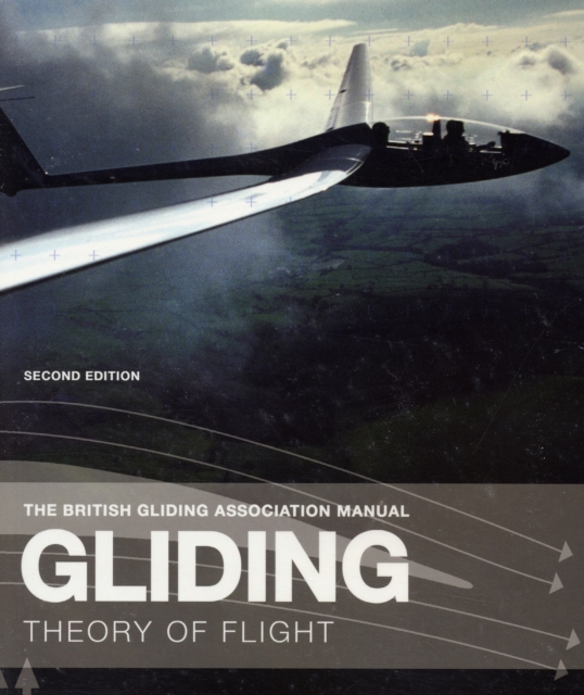 The British Gliding Association Manual: Gliding : The Theory of Flight, Paperback / softback Book