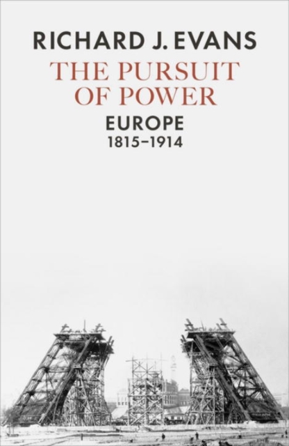 The Pursuit of Power : Europe, 1815-1914, Hardback Book