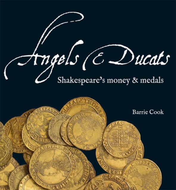 Angels & Ducats : Shakespeare's Money & Medals, Paperback / softback Book