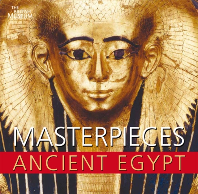 Masterpieces of Ancient Egypt, Paperback / softback Book