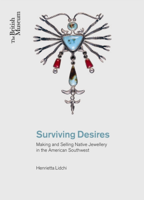 Surviving Desires : Making and Selling Jewellery in the American Southwest, Paperback / softback Book