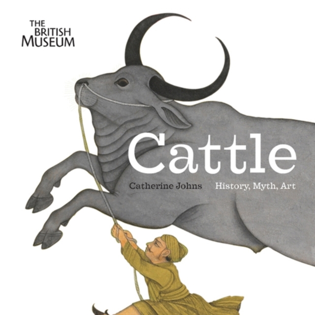 Cattle : History, Myth, Art, Hardback Book