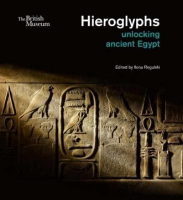 Hieroglyphs : unlocking ancient Egypt, Hardback Book