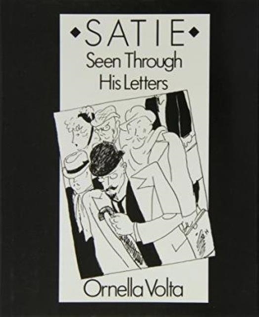 Satie : Seen Through His Letters, Hardback Book
