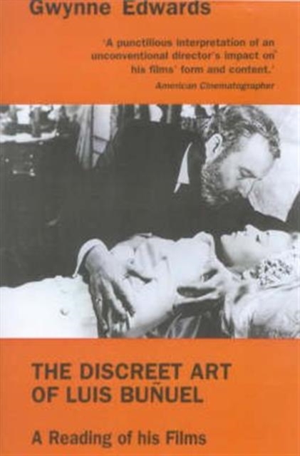 The Discreet Art of Luis Bunuel : A Reading of His Films, Paperback / softback Book