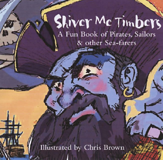 Shiver Me Timbers! : A Funbook of Pirates,Sailors and Other Sea-farers, Hardback Book