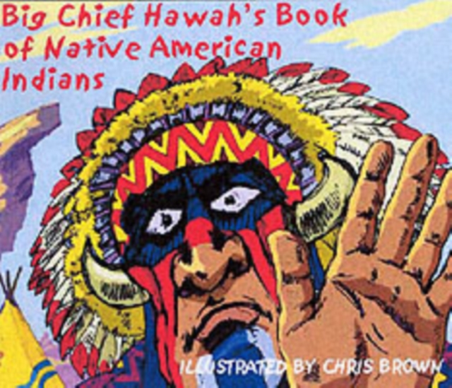 Chief Hawah's Book of Native American Indians, Hardback Book