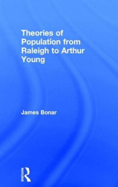 Theories of Population from Raleigh to Arthur Young, Hardback Book