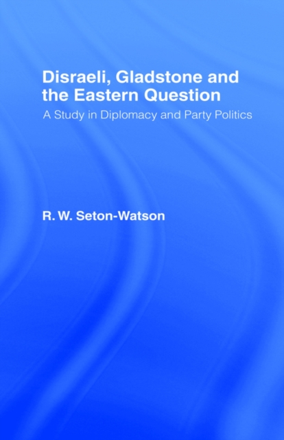 Disraeli, Gladstone & the Eastern Question, Hardback Book