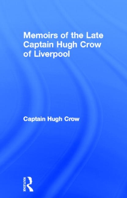Memoirs of the Late Captain Hugh Crow of Liverpool, Hardback Book