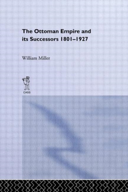 The Ottoman Empire and Its Successors, 1801-1927, Hardback Book