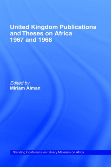 United Kingdom Publications and Theses on Africa 1967-68 : Standing Conference on Library Materials on Africa, Hardback Book