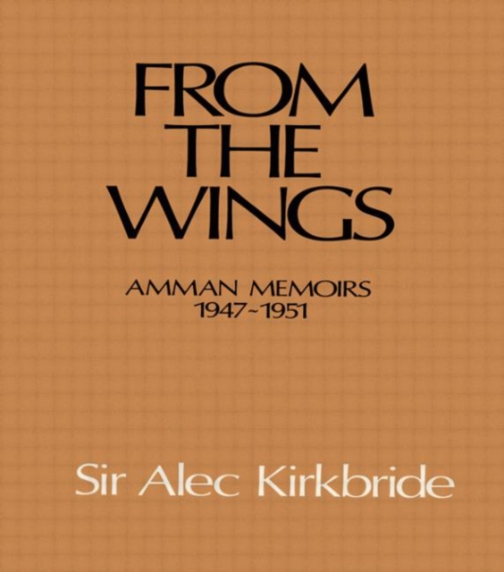 From the Wings : Amman Memoirs 1947-1951, Hardback Book