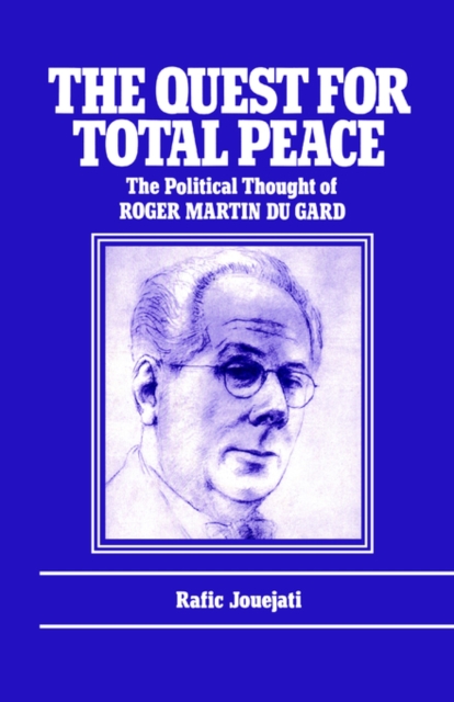 The Quest for Total Peace : The Political Thought of Roger Martin du Gard, Hardback Book