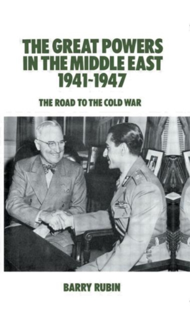 The Great Powers in the Middle East 1941-1947 : The Road to the Cold War, Hardback Book