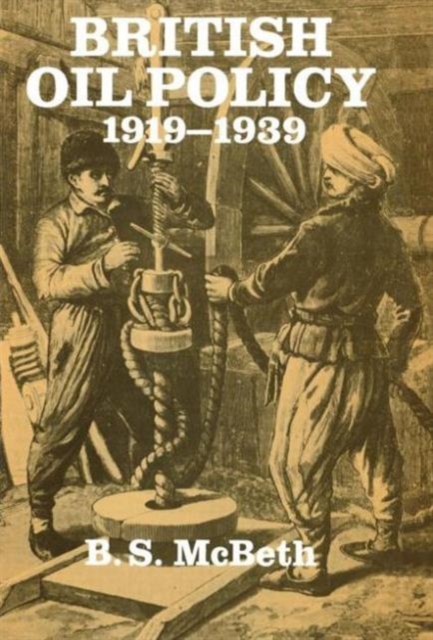 British Oil Policy 1919-1939, Hardback Book