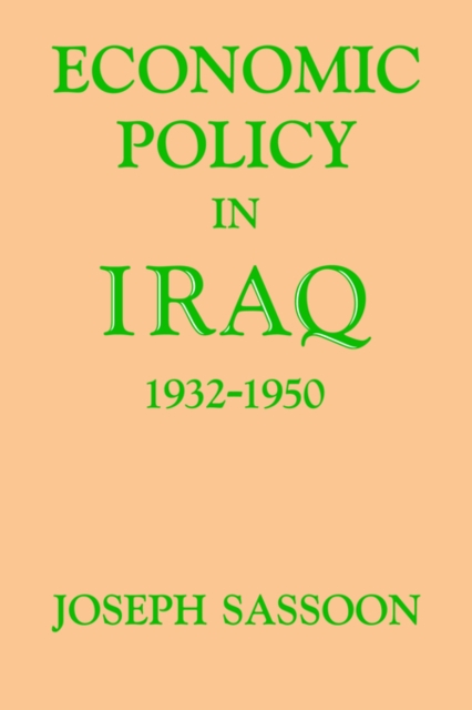 Economic Policy in Iraq, 1932-1950, Hardback Book