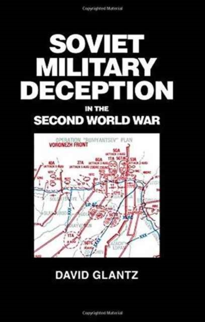 Soviet Military Deception in the Second World War, Hardback Book