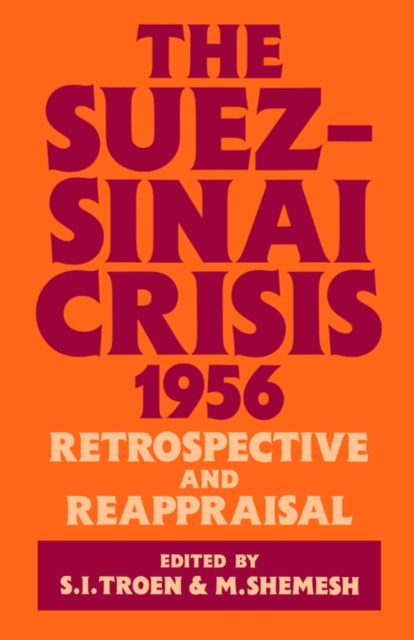 The Suez-Sinai Crisis : A Retrospective and Reappraisal, Paperback / softback Book