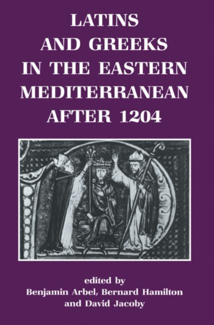 Latins and Greeks in the Eastern Mediterranean After 1204, Paperback / softback Book