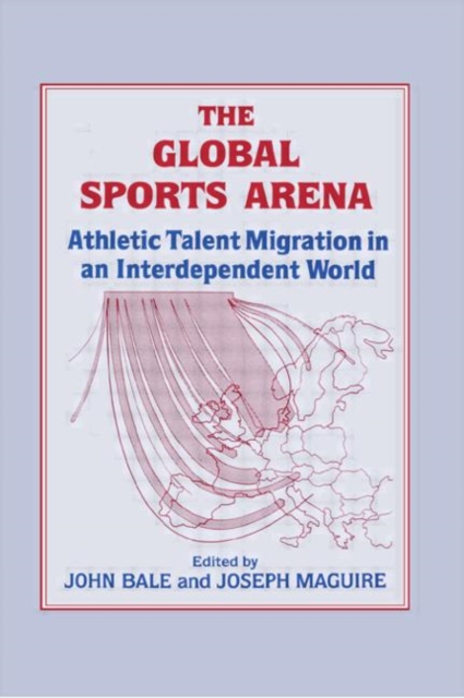 The Global Sports Arena : Athletic Talent Migration in an Interpendent World, Hardback Book