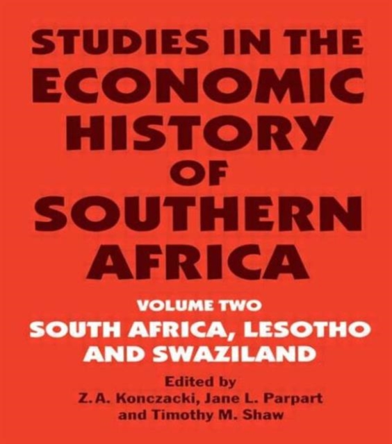 Studies in the Economic History of Southern Africa : Volume Two : South Africa, Lesotho and Swaziland, Paperback / softback Book