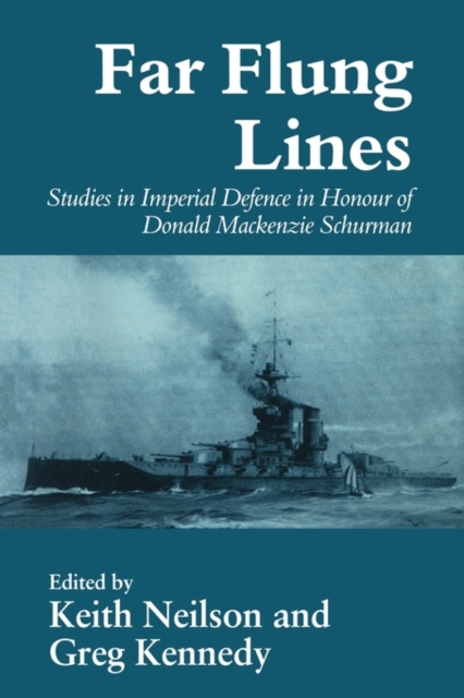 Far-flung Lines : Studies in Imperial Defence in Honour of Donald Mackenzie Schurman, Paperback / softback Book