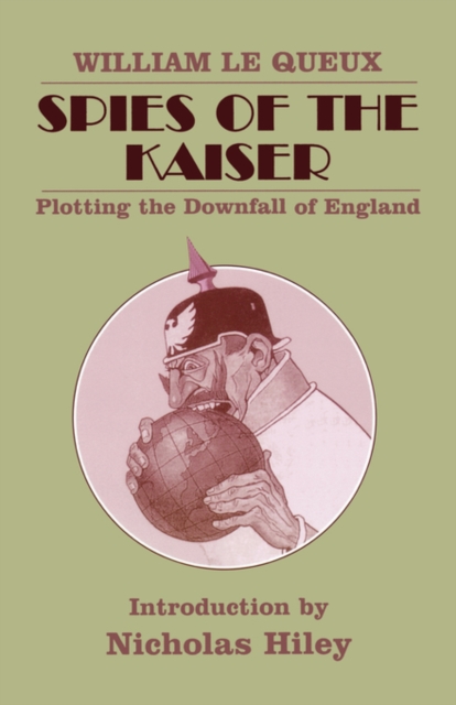 Spies of the Kaiser : Plotting the Downfall of England, Paperback / softback Book