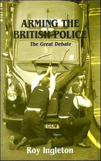 Arming the British Police : The Great Debate, Paperback / softback Book