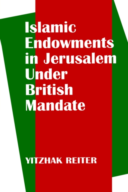Islamic Endowments in Jerusalem Under British Mandate, Paperback / softback Book