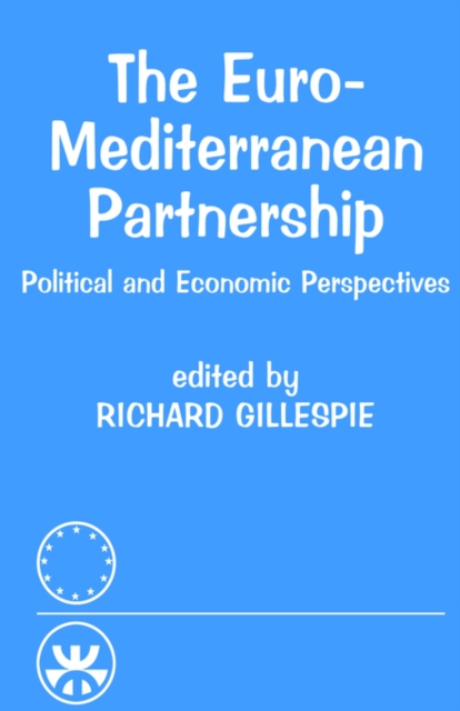 The Euro-Mediterranean Partnership : Political and Economic Perspectives, Paperback / softback Book