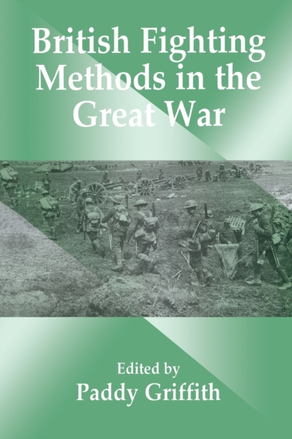 British Fighting Methods in the Great War, Paperback / softback Book