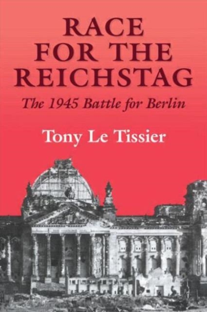 Race for the Reichstag : The 1945 Battle for Berlin, Paperback / softback Book