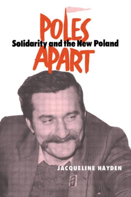 Poles Apart Cb : Solidarity and The New Poland, Hardback Book