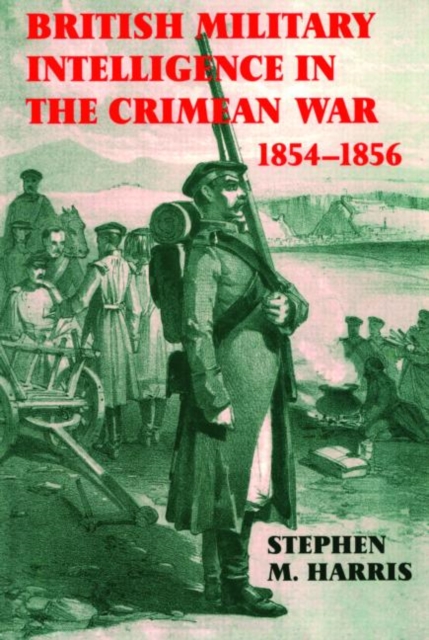 British Military Intelligence in the Crimean War, 1854-1856, Hardback Book