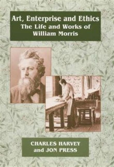 Art, Enterprise and Ethics: Essays on the Life and Work of William Morris : The Life and Works of William Morris, Hardback Book