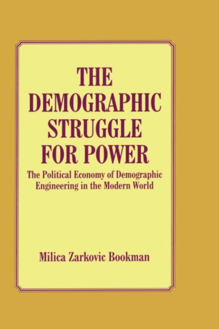 The Demographic Struggle for Power : The Political Economy of Demographic Engineering in the Modern World, Hardback Book