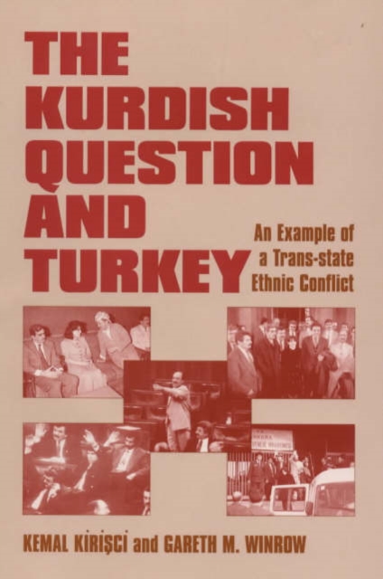 The Kurdish Question and Turkey : An Example of a Trans-state Ethnic Conflict, Hardback Book