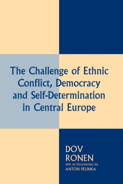 The Challenge of Ethnic Conflict, Democracy and Self-determination in Central Europe, Hardback Book